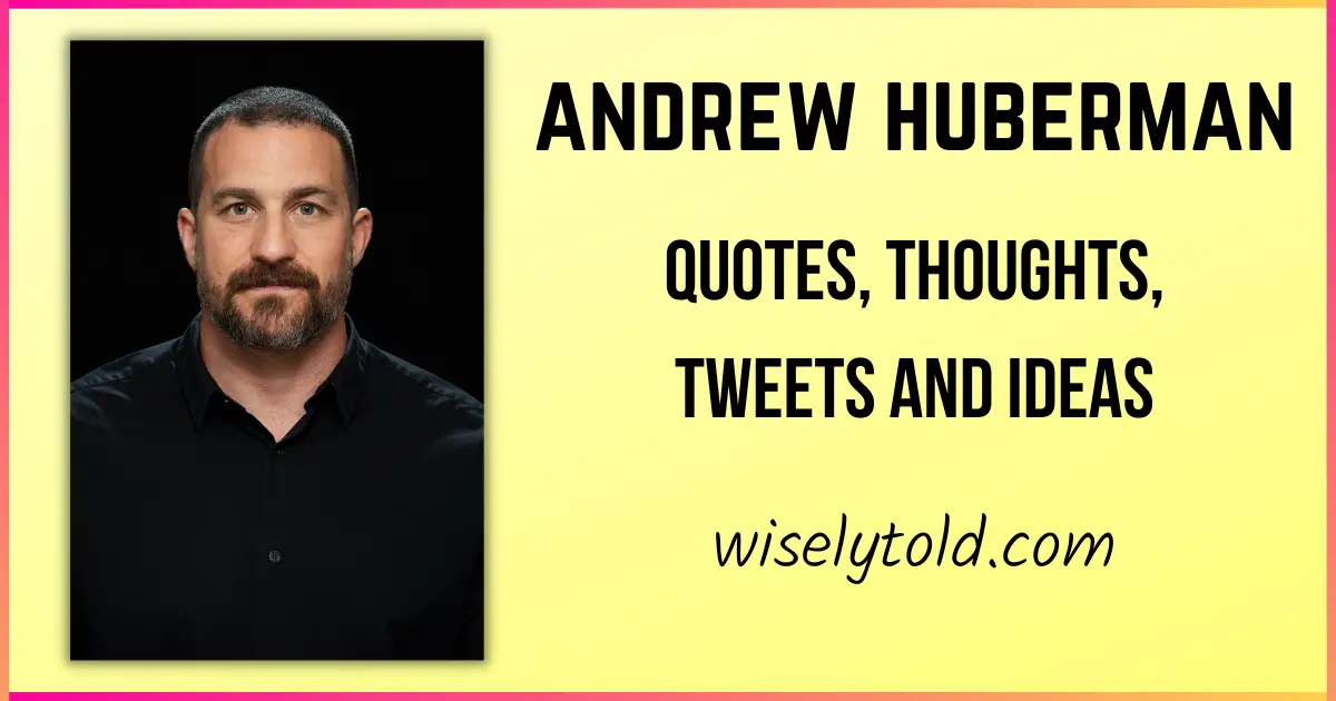 51 Andrew Huberman Quotes and Thoughts for Mind, Focus, and Energy