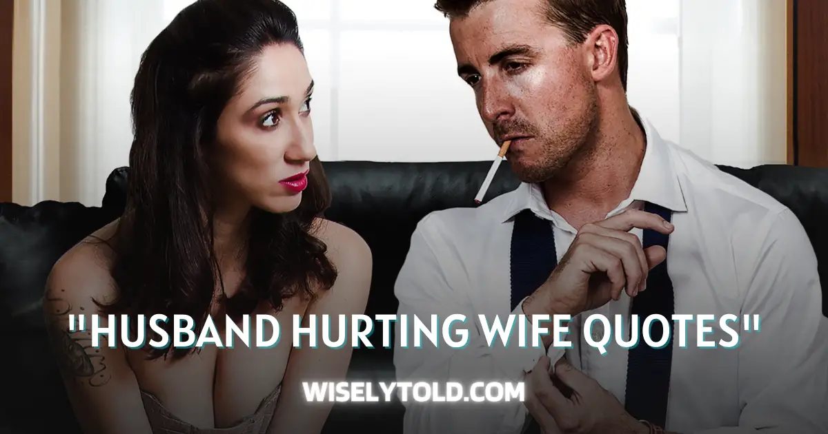121+ Husband Hurting Wife Quotes